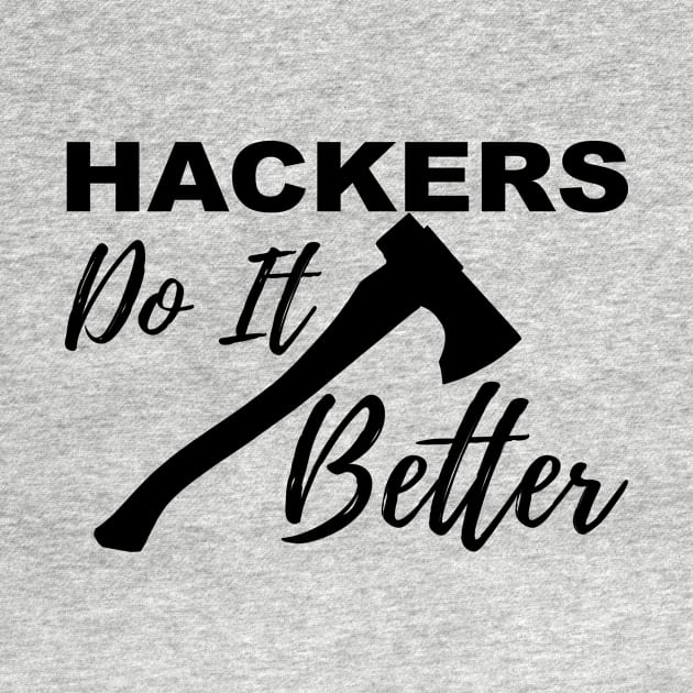 Hackers Do It Better by The Dude